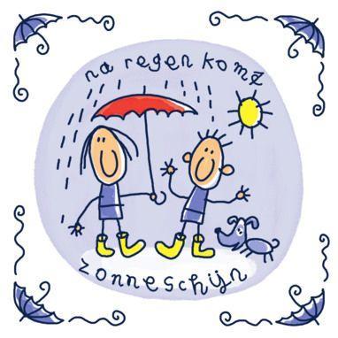 Na regen komt zonneschijn
☔ Betekenis : Na een periode van tegenslag komt er een betere tijd. / Voorspoed volgt op tegenspoed / Als er wat naars is gebeurd, wordt het daarna weer beter / Na slechte tijden komen er altijd wel weer goede tijden / Na slechte dagen of tijden breken ook wel weer betere tijden aan.
☔ Engels ; English : After a storm (comes) a calm. /  After rain comes sunshine.
☔ Frans ; français : Après la pluie, le beau temps.
☔ Duits ; Deutsch : Auf Regen folgt Sonnenschein.
☔ Italiaans ; italiano : Dopo la pioggia c’è sempre l`arcobaleno. / Dopo la pioggia arriva sempre il sole.
☔ Portugees ; português : Depois da tempestade, vem a bonança.
☔ Spaans ; español : Después de la lluvia sale el sol.