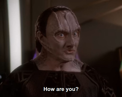 Garak:  How are you?
