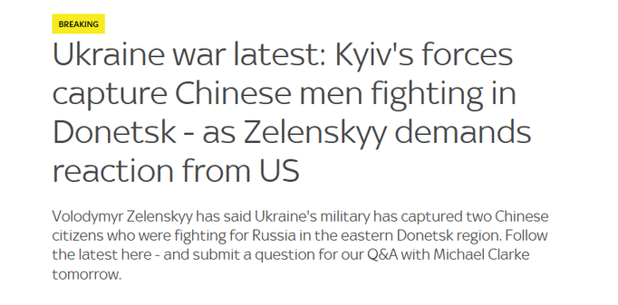 Breaking 

Ukraine war latest: Kyiv's forces
capture Chinese men fighting in
Donetsk - as Zelenskyy demands
reaction from US

Volodymyr Zelenskyy has said Ukraine's military has captured two Chinese
citizens who were fighting for Russia in the eastern Donetsk region. Follow
the latest here - and submit a question for our Q&A with Michael Clarke
tomorrow.
