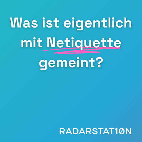 Frage: Was ist eigentlich mit Netiquette gemeint? 
Logo Radarstation