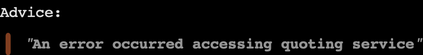 Advice Quote that reads:
"An error occurred accessing quoting service"
