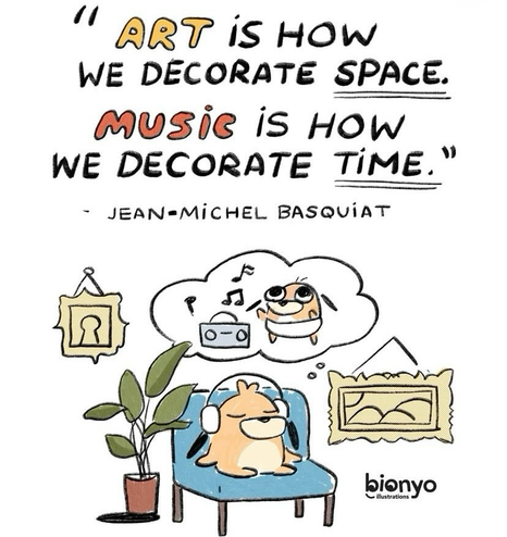 A cartoon dog is sitting in a chair wearing headphones and dreaming of dancing. The caption reads, “Art is how we decorate space. Music is how we decorate time. — Jean-Michel Basquiat” 