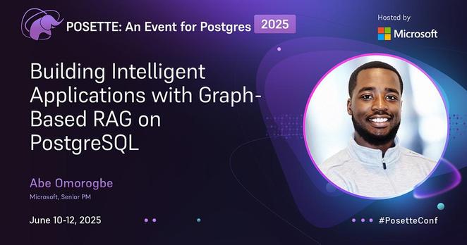 A promotional banner for 'POSETTE: An Event for Postgres 2025' hosted by Microsoft. The event features a session titled 'Building Intelligent Applications with Graph-Based RAG on PostgreSQL' presented by Abe Omorogbe, a Senior PM at Microsoft. The event is scheduled for June 10-12, 2025. The banner includes the POSETTE logo, the Microsoft logo, and an image of Abe Omorogbe.