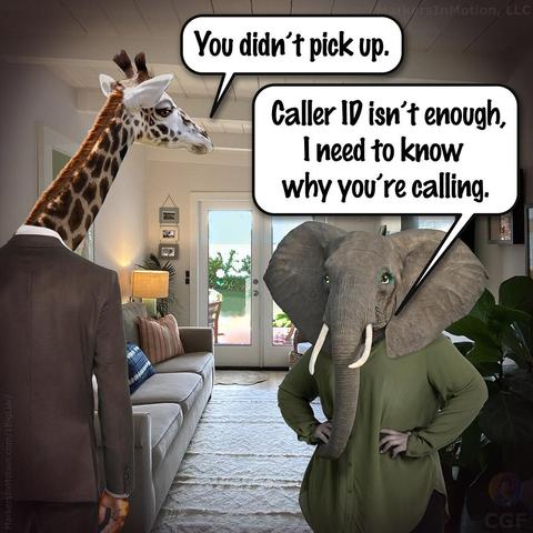 Created by C.G.Ferman
Fred the Giraffe with Ellen Phant. Fred says to Ellen, "You didn’t pick up."
Ellen's rebuttal." Caller ID isn’t enough, I need to know why you’re calling."
= = = = =
Title: Ellen's Place: Caller Id
©2022 Markers In Motion, LLC  &  Christopher G. Ferman