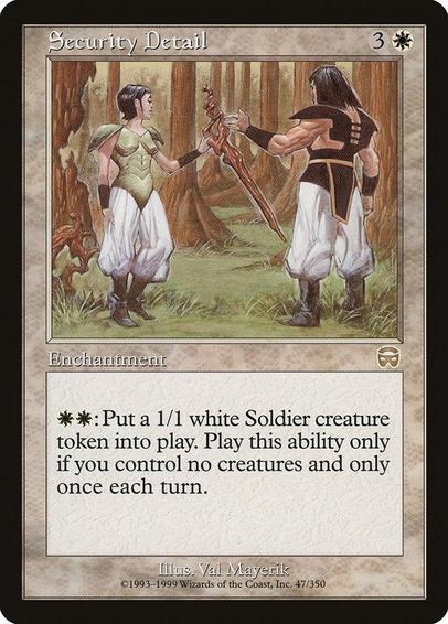 Card Name: Security Detail
Set: Mercadian Masques
Description: {W}{W}: Create a 1/1 white Soldier creature token. Activate only if you control no creatures and only once each turn.
Artist: Val Mayerik