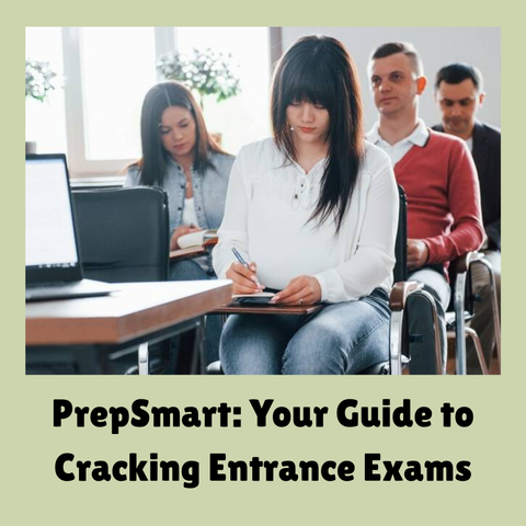 PrepSmart: Your Guide to Cracking Entrance Exams