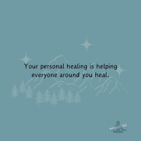 Your personal healing is helping everyone around you heal.