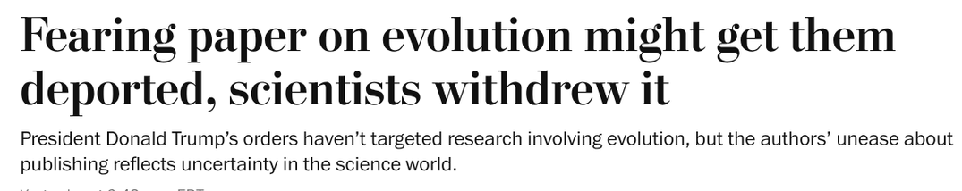 Fearing paper on evolution might get them deported, scientists withdrew it
President Donald Trump’s orders haven’t targeted research involving evolution, but the authors’ unease about publishing reflects uncertainty in the science world.