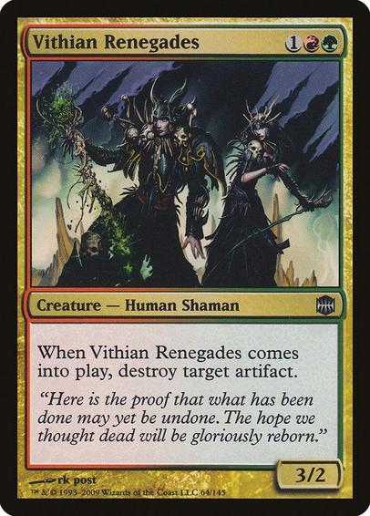 Card Name: Vithian Renegades
Set: Alara Reborn
Description: When this creature enters, destroy target artifact.
Artist: rk post