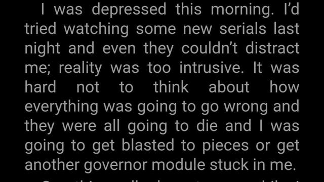 Screenshot of white book text on black background, reading "I was depressed this morning. I'd tried watching some new serials last night and even they couldn't distract me; reality was too intrusive. It was hard not to think about how everything was going to go wrong and they were all going to die..."