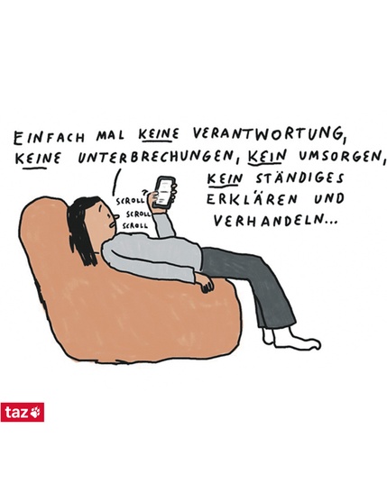 Sie schaut wieder aufs Handy und sagt: Einfach mal keine Unterbrechungen, kein Umsorgen, kein ständiges Erklären und Verhandeln...
