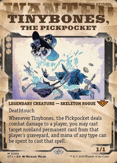 Card Name: Tinybones, the Pickpocket
Set: Outlaws of Thunder Junction
Description: Deathtouch
Whenever Tinybones deals combat damage to a player, you may cast target nonland permanent card from that player's graveyard, and mana of any type can be spent to cast that spell.
Artist: Michael Walsh
