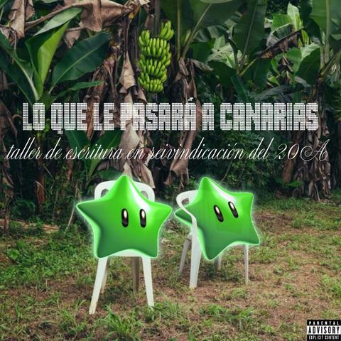 Imagen de un campo de plataneras y dos sillas blancas (como en la portada del último disco de Bad Bunny). Sobre las dos sillas blancas están sentadas dos estrellas verdes con ojitos negros y, encima de estas, se lee el texto "Lo que le pasará a Canarias. Taller de escritura en reivindicación del 20A"