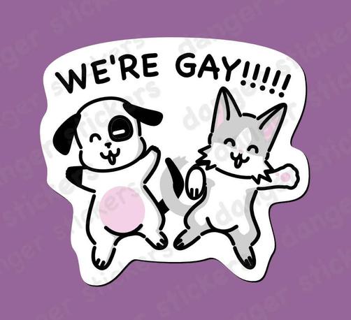 a new sticker design by me, Danger.  It features a dog and cat in a Sanrio-esque cute style, jumping joyfully under the text "We're Gay!!!!!"