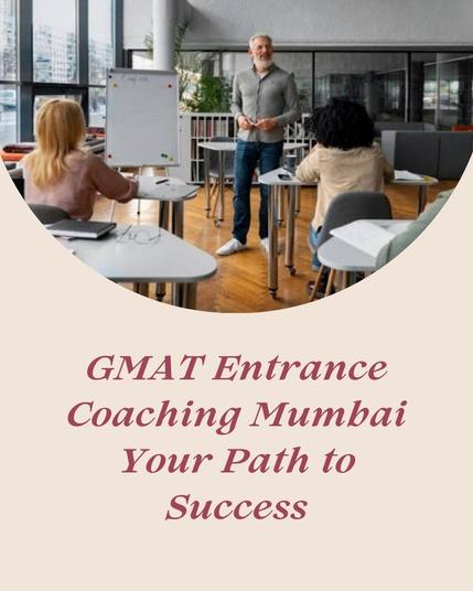 GMAT Entrance Coaching Mumbai: Your Path to Success