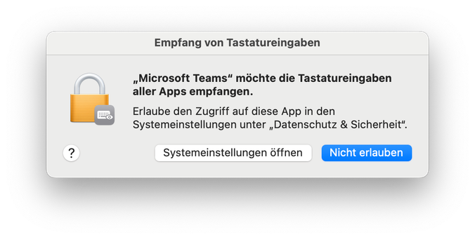 Popup in MacOS, wo Microsoft Teams nach der Berechtigung fragt, alle Tastatureingaben aller anderen Anwendungen zu empfangen.