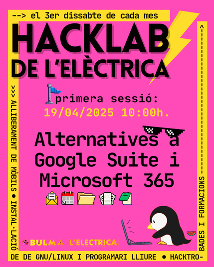 Cartel del Hacklab de L'Elèctrica donde se informa de que el tercer sábado de cada mes habrá hacklab en el Ateneo Popular L'Elèctrica. Se ve una ilustración de un pingüino (referenciando Linux) con un portátil y los logos de BULMA y L'Elèctrica, también un trocito de sandía estilo pixel (referenciando la lucha Palestina). Pone que la primera sesión será este sábado 19 y que tratará de alternativas libres a Google Workspace y Microsoft 365.
