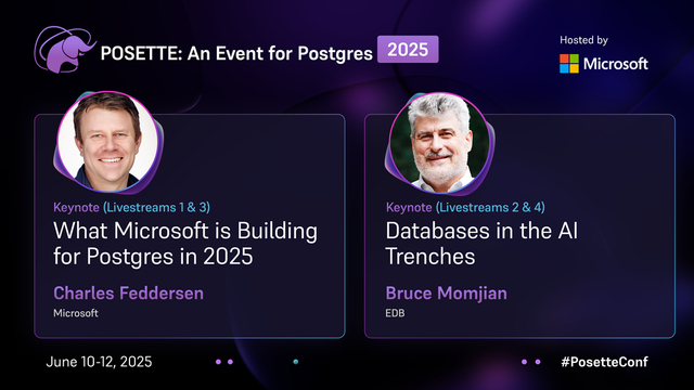 A promotional image for "POSETTE: An Event for Postgres 2025" hosted by Microsoft. The image features two keynote speakers. On the left, Charles Feddersen from Microsoft will present "What Microsoft is Building for Postgres in 2025." On the right, Bruce Momjian from EDB will present "Databases in the AI Trenches." The event dates are June 10-12, 2025. The bottom right corner includes the hashtag #PosetteConf.