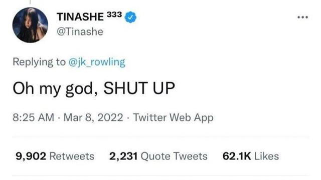 tinashe replying to JKR: Oh my god, SHUT UP