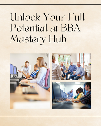 Unlock Your Full Potential at BBA Mastery Hub