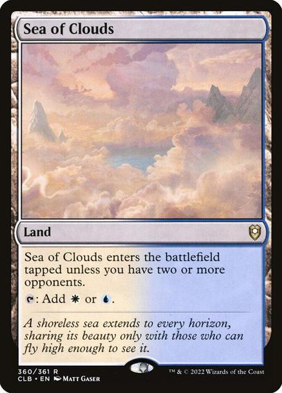 Card Name: Sea of Clouds
Set: Commander Legends: Battle for Baldur's Gate
Description: This land enters tapped unless you have two or more opponents.
{T}: Add {W} or {U}.
Artist: Matt Gaser