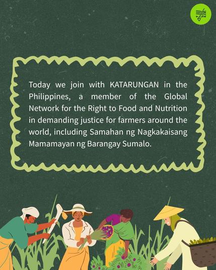 Today we join with KATARUNGAN in the Philippine, in demanding justice for farmers around the world