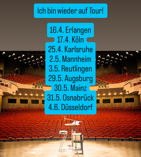 Tourtermine:

16.4. Erlangen
17.4. Köln
25.4. Karlsruhe
2.5. Mannheim
3.5. Reutlingen
29.5. Augsburg
30.5. Mainz
31.5. Osnabrück
4.6. Düsseldorf
