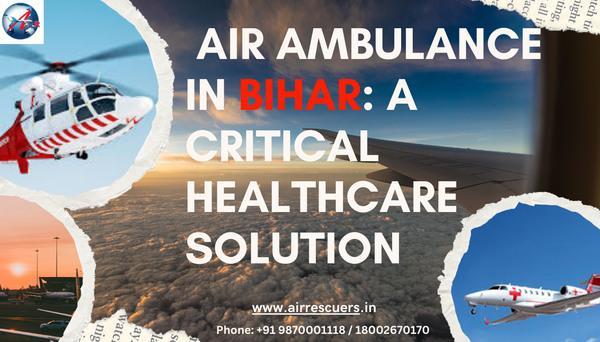 Air ambulances in Bihar have emerged as a vital part of the healthcare and emergency response system,