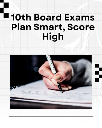 10th Board Exams: Plan Smart, Score High