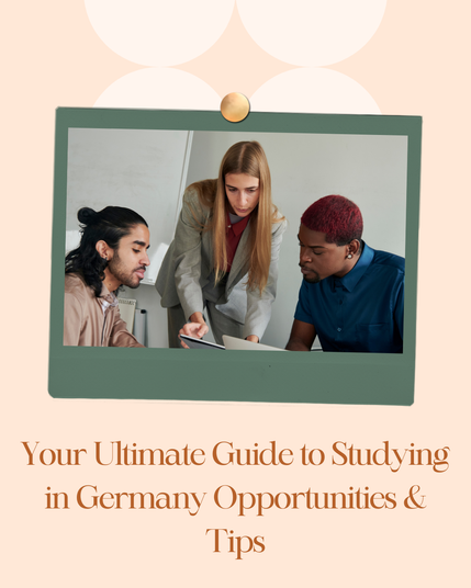 Your Ultimate Guide to Studying in Germany: Opportunities & Tips