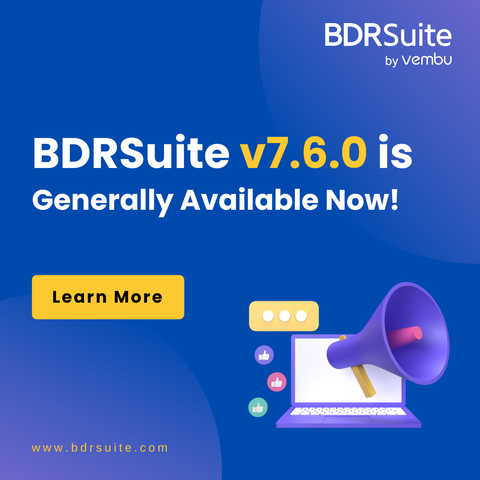 BDRSuite v7.6.0 is generally available now 