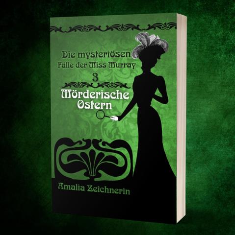 „Die mysteriösen Fälle der Miss Murray: Mörderische Ostern“ Das Buchcover ist in grün, schwarz und weiß gehalten, mit einer Illustration: Sie zeigt eine viktorianische Frauensilhouette mit einem großen Hut, elegantem Kleid, in einer Hand eine Lupe. Im Hintergrund gibt es dekorative Schnörkel im Jugendstil.