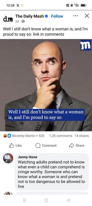 Jonny Hone's comment on a facebook post: "Watching adults pretend not to know what even a child can comprehend is cringe worthy. Someone who can know what a woman is and pretend not is too dangerous to be allowed to live'