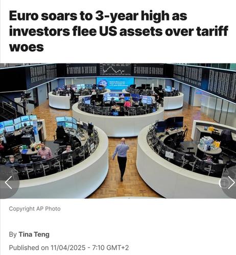 Euronews website of april 11th headlining: "euro soars to 3 year high as investors flee US assets over tariff woes"