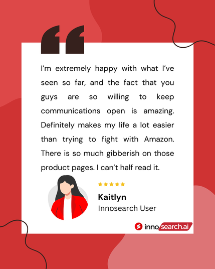 Quote card on a red background with white abstract lines. Testimonial from Kaitlyn, an InnoSearch User: "I'm extremely happy...communications open is amazing. Definitely makes my life a lot easier than trying to fight with Amazon...so much gibberish." Five gold stars. InnoSearch logo bottom right.