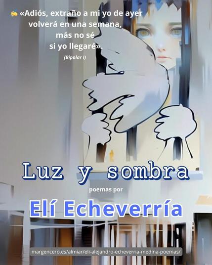 «Luz y sombra», poemas publicados en Revista Almiar,  por el autor mexicano Elí Alejandro Echeverría Medina
(Imagen y diseño por Pedro Martínez - martinezcorada.es)