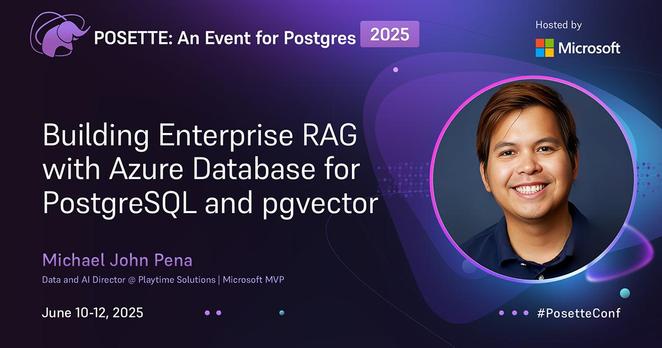 A promotional banner for an event titled 'POSETTE: An Event for Postgres 2025' hosted by Microsoft. The banner features the face of the speaker and the text 'Building Enterprise RAG with Azure Database for PostgreSQL and pgvector.' The speaker is identified as Michael John Pena, Microsoft MVP. The event is scheduled for June 10-12, 2025. The bottom right corner includes the hashtag #PosetteConf.