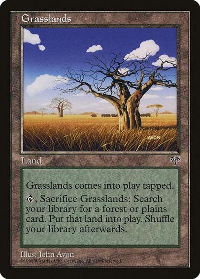 Card Name: Grasslands
Set: Mirage
Description: This land enters tapped.
{T}, Sacrifice this land: Search your library for a Forest or Plains card, put it onto the battlefield, then shuffle.
Artist: John Avon
