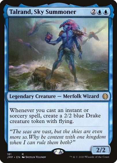 Card Name: Talrand, Sky Summoner
Set: Jumpstart
Description: Whenever you cast an instant or sorcery spell, create a 2/2 blue Drake creature token with flying.
Artist: Svetlin Velinov