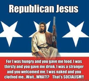 Image depicting a "Republican Jesus" with a rifle and the text "For I was hungry and you gave me food. I was thirsty and you gave me drink. I was a stranger and you welcomed me. I was naked and you clothed me ... Wait ... WHAT!? That's SOCIALISM!!