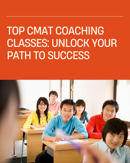 Top CMAT Coaching Classes: Unlock Your Path to Success