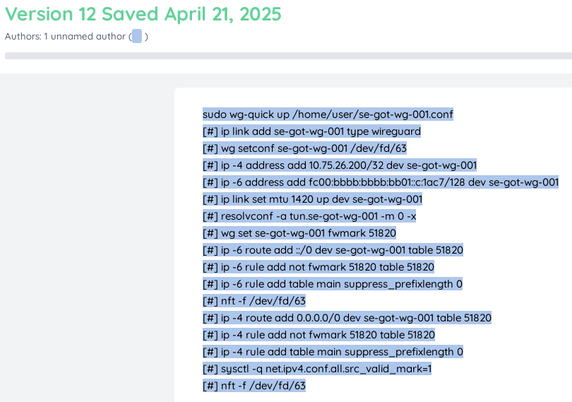 From https://etherpad.wikimedia.org/p/qubes/timeslider#12

and finally I solved my problem! It works...

IT WORKS!!!!!

Image shows this:


sudo wg-quick up /home/user/se-got-wg-001.conf
[#] ip link add se-got-wg-001 type wireguard
[#] wg setconf se-got-wg-001 /dev/fd/63
[#] ip -4 address add 10.75.26.200/32 dev se-got-wg-001
[#] ip -6 address add fc00:bbbb:bbbb:bb01::c:1ac7/128 dev se-got-wg-001
[#] ip link set mtu 1420 up dev se-got-wg-001
[#] resolvconf -a tun.se-got-wg-001 -m 0 -x
[#] wg set se-got-wg-001 fwmark 51820
[#] ip -6 route add ::/0 dev se-got-wg-001 table 51820
[#] ip -6 rule add not fwmark 51820 table 51820
[#] ip -6 rule add table main suppress_prefixlength 0
[#] nft -f /dev/fd/63
[#] ip -4 route add 0.0.0.0/0 dev se-got-wg-001 table 51820
[#] ip -4 rule add not fwmark 51820 table 51820
[#] ip -4 rule add table main suppress_prefixlength 0
[#] sysctl -q net.ipv4.conf.all.src_valid_mark=1
[#] nft -f /dev/fd/63
