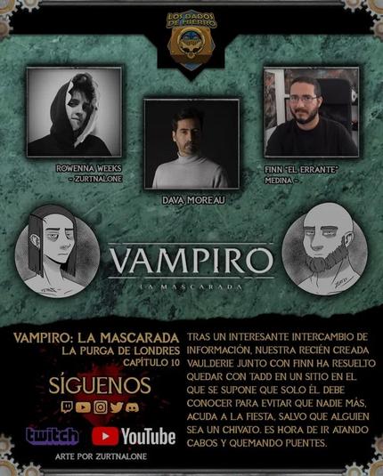 Texto:
Vampiro la Mascarada. La purga de Londres. Capítulo 10.

Tras un interesante intercambio de información, nuestra recién creada Vaulderie junto con Finn ha resuelto quedar con Tadd en un sitio en el que se supone que solo él debe conocer para evitar que nadie más acuda a la fiesta, salvo que alguien sea un chivato. Es hora de ir atabdo cabos y quemando puentes.