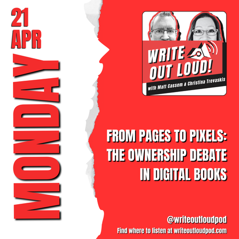 Podcast promo for “Write Out Loud!” featuring hosts Matt Cassem and Christina Trevaskis. Episode titled “From Pages to Pixels: The Ownership Debate in Digital Books” airs Monday, April 21. Red and white design with torn paper effect. Instagram handle: @writeoutloudpod. Website: writeoutloudpod.com.