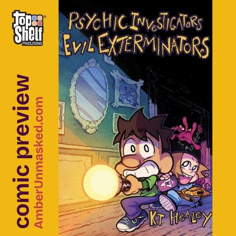 comic preview
AmberUnmasked.com
book cover for KT Healey's "Psychic Investigators, Evil Exterminators" showing two scared kids sneaking through the dark with a flashlight