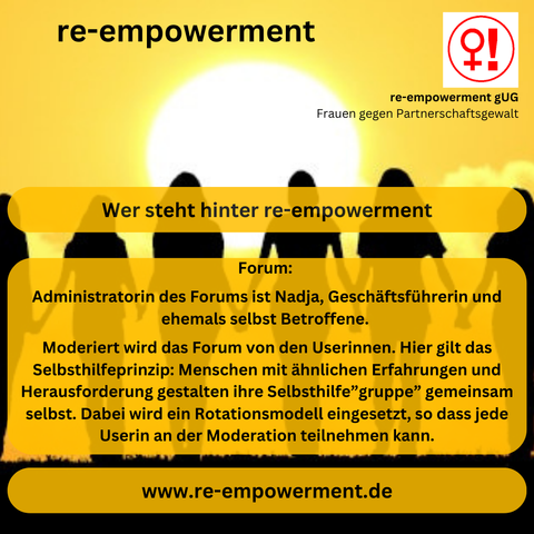 Forum: 

Administratorin des Forums ist Nadja, Geschäftsführerin und ehemals selbst Betroffene. 

Moderiert wird das Forum von den Userinnen. Hier gilt das Selbsthilfeprinzip: Menschen mit ähnlichen Erfahrungen und Herausforderung gestalten ihre Selbsthilfe”gruppe” gemeinsam selbst. Dabei wird ein Rotationsmodell eingesetzt, so dass jede Userin an der Moderation teilnehmen kann.