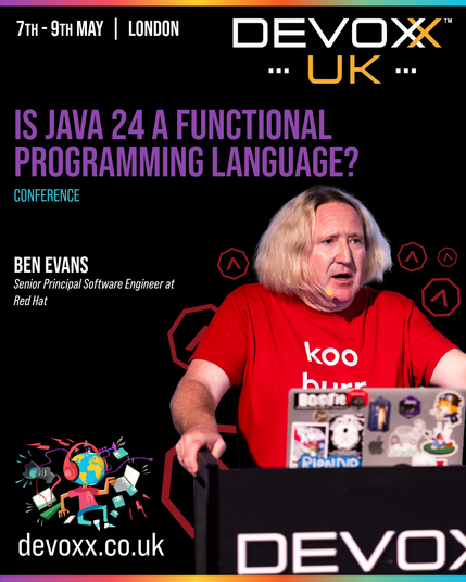 7-9th MAY | LONDON | DEVOXX UK
IS JAVA 24 A FUNCTIONAL PROGRAMMING LANGUAGE?
BEN EVANS