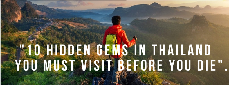  "10 Hidden Gems in Thailand You Must Visit Before You Die". 