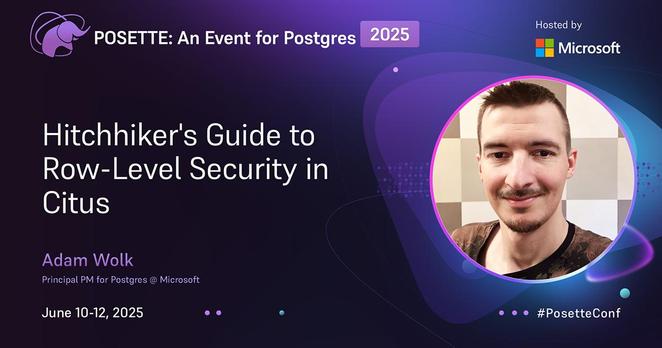 A digital event badge for "POSETTE: An Event for Postgres 2025" hosted by Microsoft. The badge features a purple background with a stylized elephant logo and the event name at the top. Below, it reads "Hitchhiker's Guide to Row-Level Security in Citus" with a photo of a speaker named Adam Wolk, identified as working at Microsoft. The event dates are June 10-12, 2025, and the hashtag #PosetteConf is included.