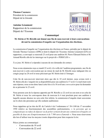 Léaument  Communiqué M. Stérin et M. Rérolle ont donné une fin de non-recevoir à leurs convocations devant la commission d’enquête sur l’organisation des élections. La commission d’enquête sur l’organisation des élections en France, présidée par le député de Gironde Thomas Cazenave (EPR) et dont le député de l’Essonne Antoine Léaument (LFI) est rapporteur, a convoqué ce mercredi 23 avril pour une audition M. Pierre-Édouard Stérin et M. Arnaud Rérolle afin de les interroger sur le projet dit « PERICLES ». À ce jour, M. Stérin n’a répondu à aucune de nos demandes de contact. Nous avons néanmoins reçu ce mardi 22 avril, à la veille de l’audition programmée, une fin de non-recevoir à cette convocation par un retour de mail de M. Rérolle nous indiquant être en congés jusqu’au 28 avril et nous précisant que M. Stérin était à l’étranger. Cette fin de non-recevoir intervient alo
